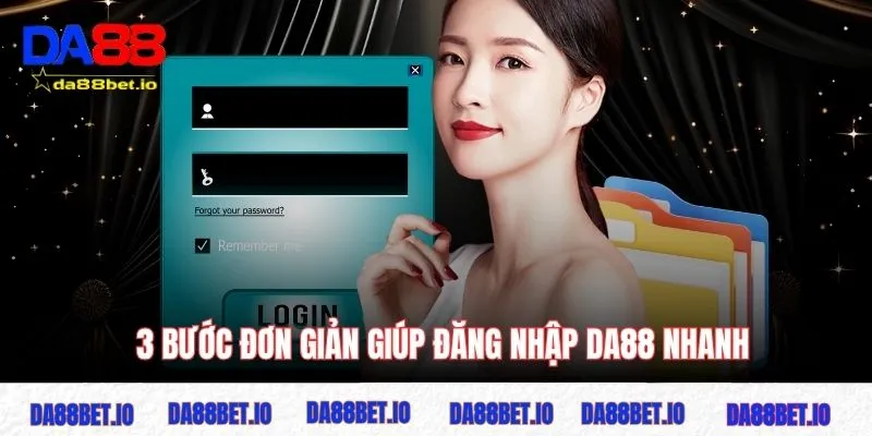 3 bước đơn giản giúp đăng nhập DA88 nhanh