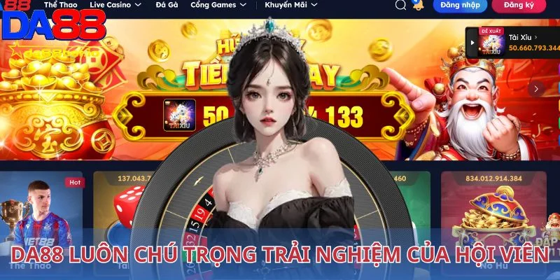 Về Chúng Tôi 3 Da88 luôn chú trọng trải nghiệm của hội viên khi tham gia