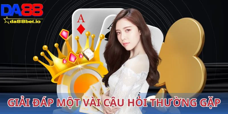 Game bài 5 Giải đáp một vài câu hỏi thường gặp phải khi cá cược tại sảnh game bài
