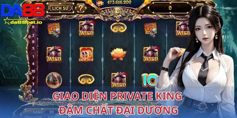 Private King Nổ Hũ Ngay Tại Da88, Nhận Ngàn Quà Hot Nhất 2 Giao diện Private King đậm chất đại dương với tone màu bắt mắt