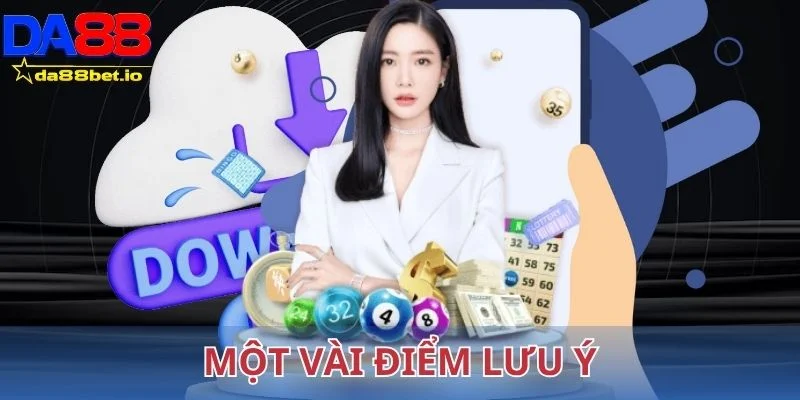 Tải App DA88 - Siêu Nhanh Chóng Và Tiện Lợi Cho IOS Và Android 4 Một vài điểm lưu ý mà người chơi nắm chắc trong tay