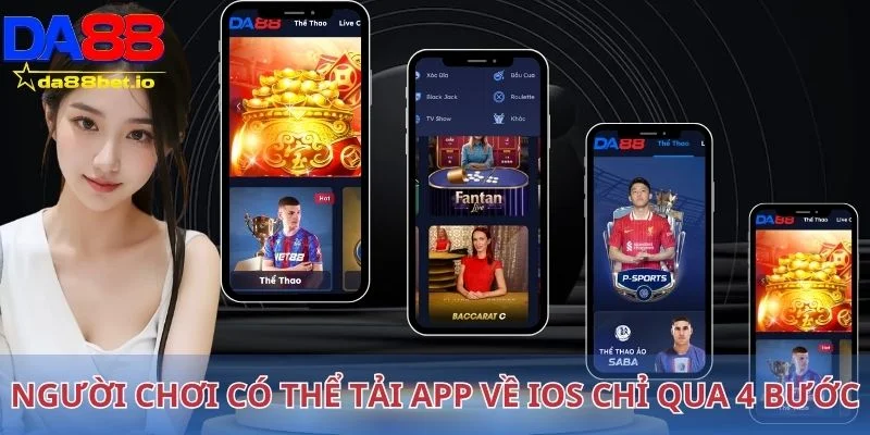 Tải App DA88 - Siêu Nhanh Chóng Và Tiện Lợi Cho IOS Và Android 3 Người chơi có thể tải app về IOS chỉ qua 4 bước