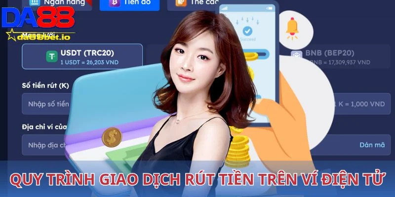 Rút Tiền DA88 - Hướng Dẫn Các Bước Chi Tiết Cực Đơn Giản 4 Quy trình giao dịch rút tiền trên ví điện tử rất dễ dàng