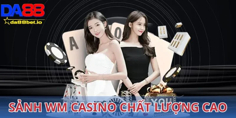 Sảnh WM casino chất lượng cao