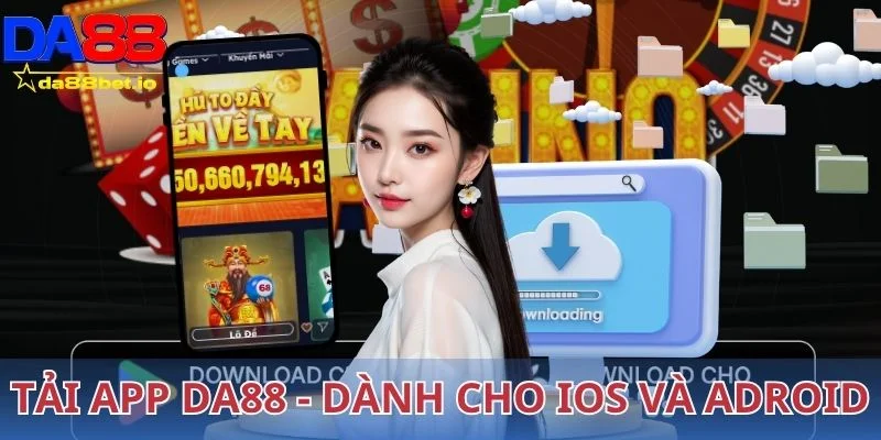 Tải App DA88 - Siêu Nhanh Chóng Và Tiện Lợi Cho IOS Và Android 1 Tải App DA88 dành cho ios và adoird