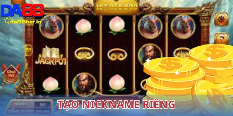 Tây Du Ký - Nổ Hũ Cực Khủng, Trúng Tiền Tỷ Trong Chớp Mắt 3 Bước đầu tiên và cũng quan trọng nhất là tạo nickname riêng