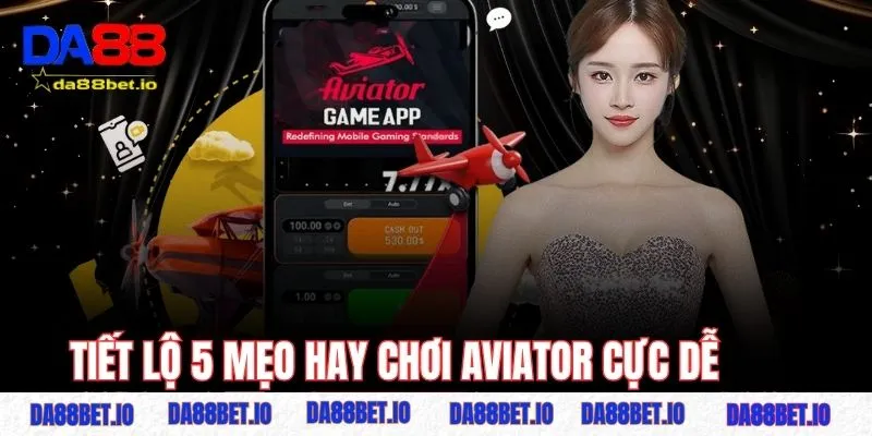 Aviator Crash - Tiết Lộ 5 Tips Hay Chinh Phục Game Khủng 4 Tiết lộ 5 mẹo hay chơi Aviator cực dễ
