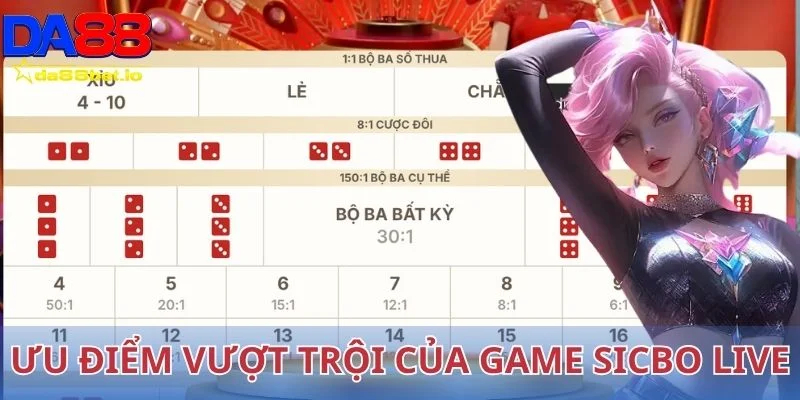 Ưu điểm vượt trội của game sicbo live