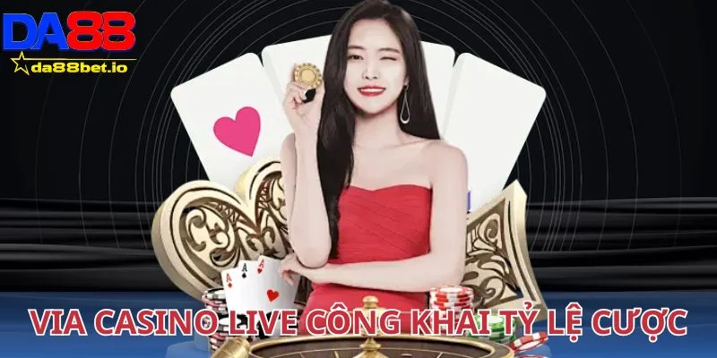 Via casino live công khai tỷ lệ cược