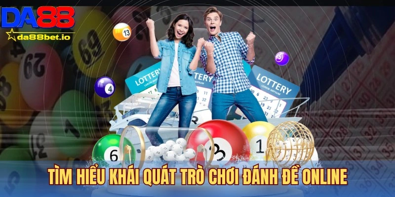 Tìm hiểu khái quát trò chơi đánh đề online